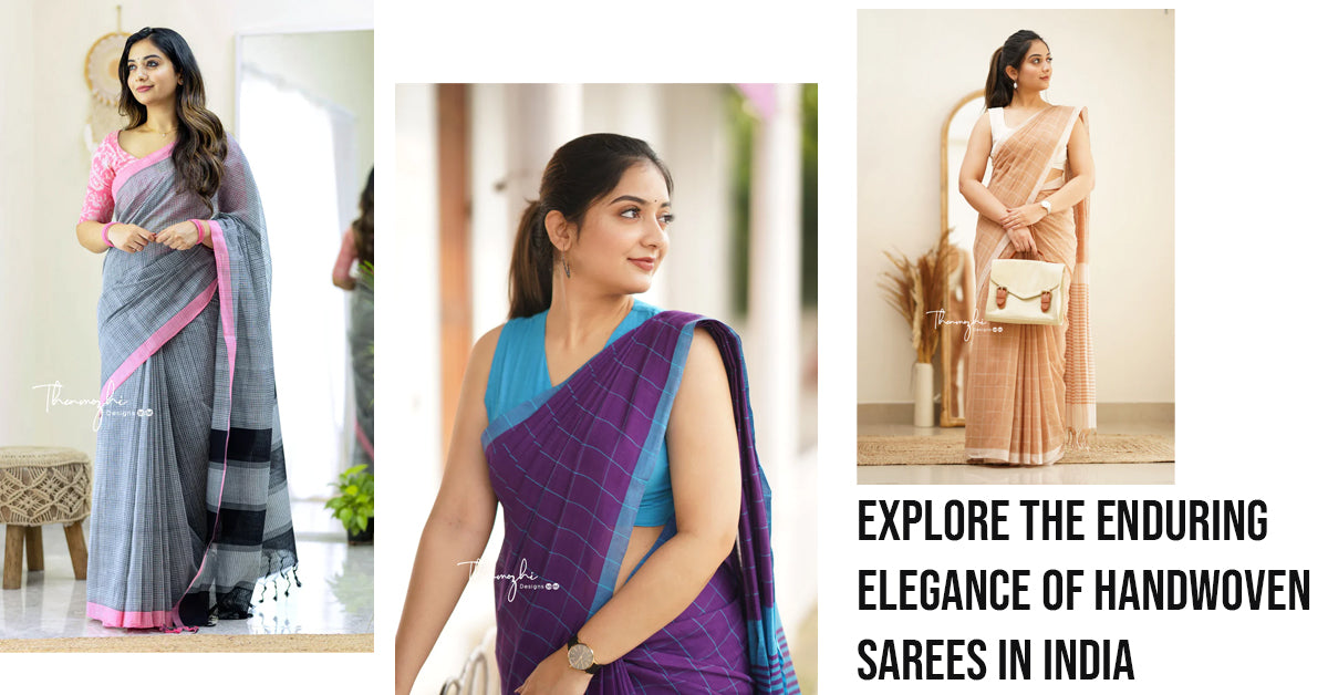 Explore the Enduring Elegance of Handwoven Sarees in India