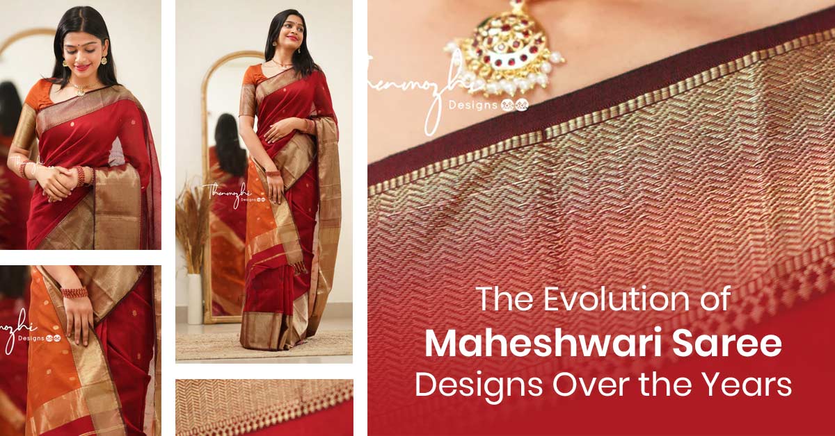 The Evolution Of Maheshwari Saree Designs Over The Years